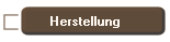 Herstellung